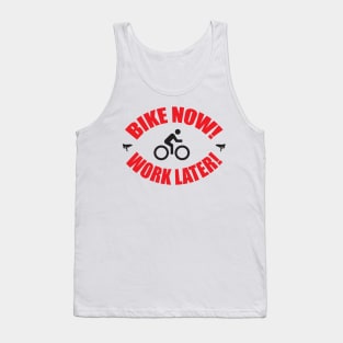 Bike now work later Tank Top